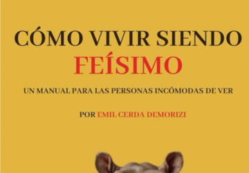 Cómo vivir siendo feísimo: Un manual para las personas incómodas de ver